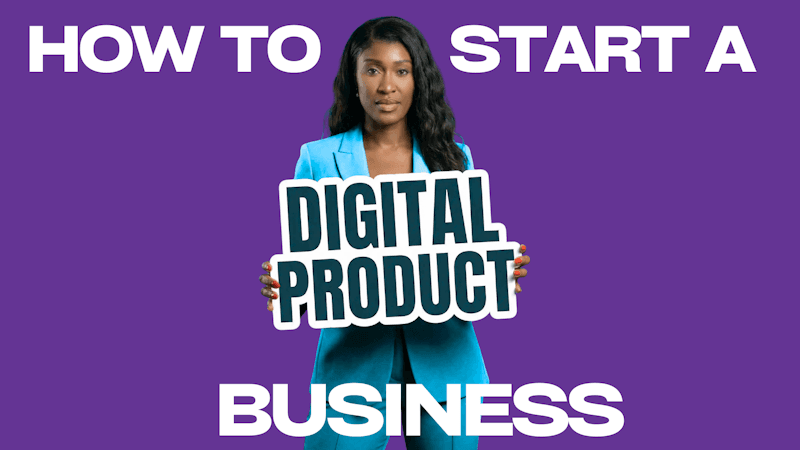 How To Start A Digital Product Biz